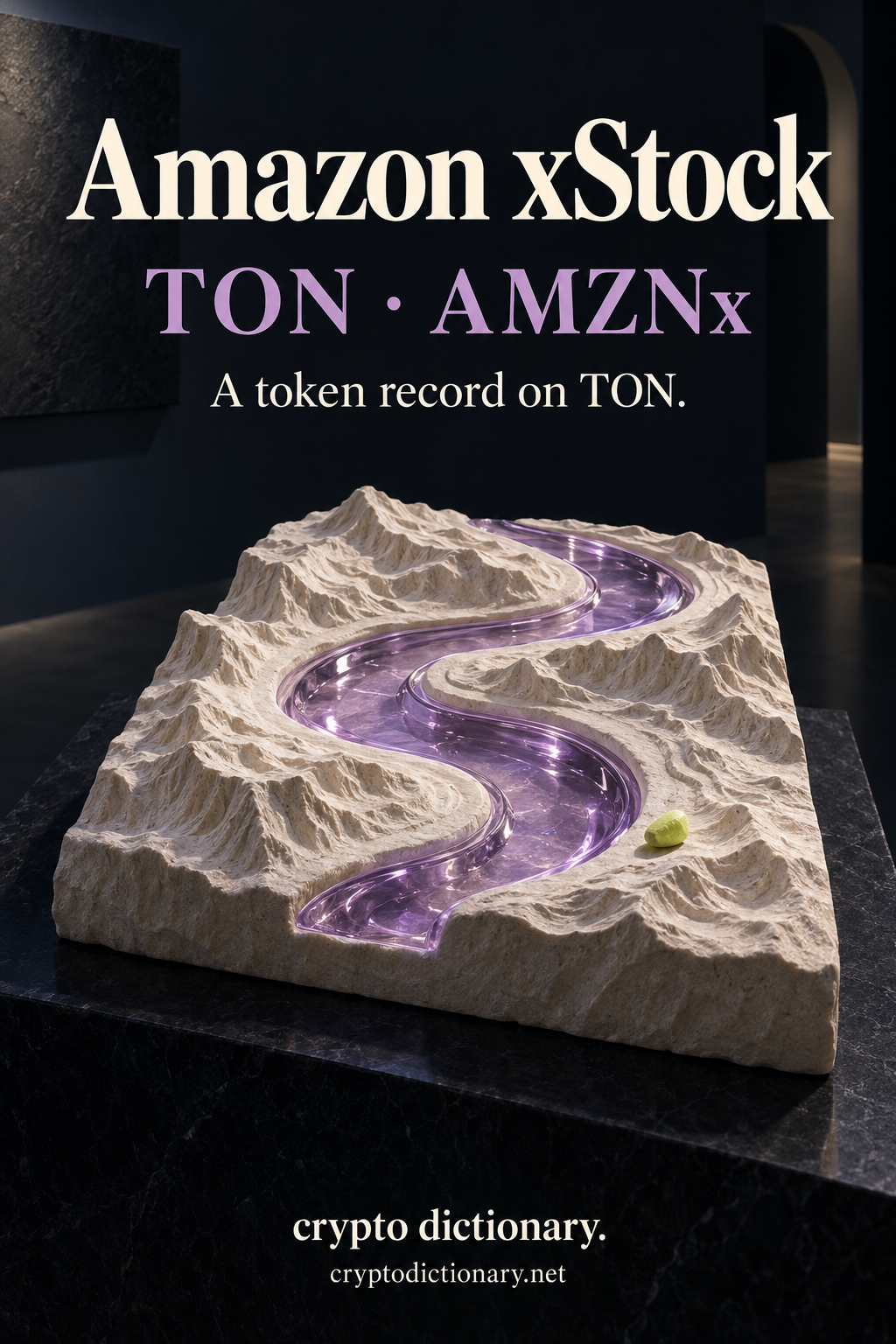 Amazon xStock, TON · AMZNx, above an original ivory ceramic terrain relief with a winding lilac glass river and one tiny lime pebble, with Crypto Dictionary footer.