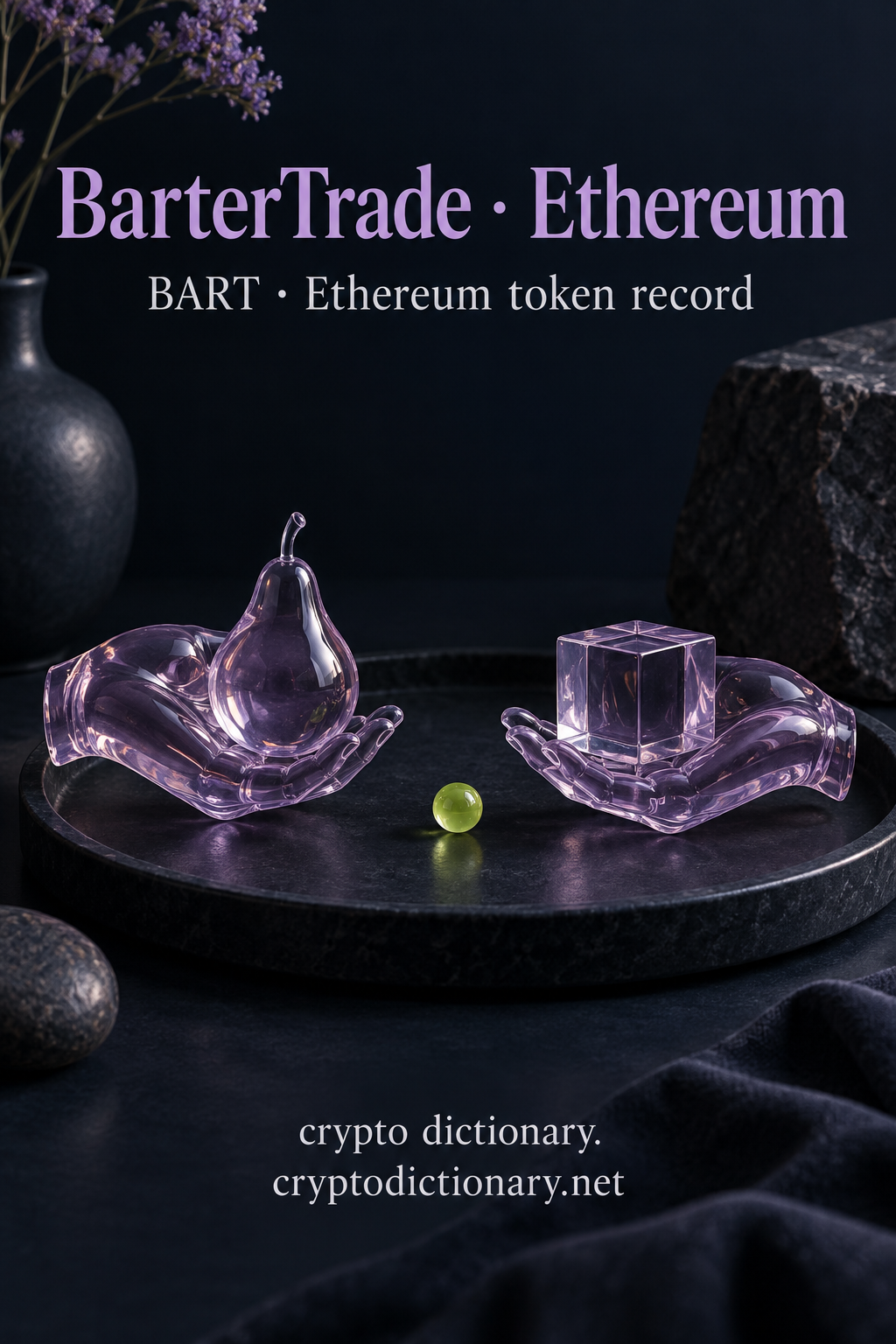 Lilac glass hands holding a pear and cube illustrate BarterTrade, a BART token record on Ethereum.