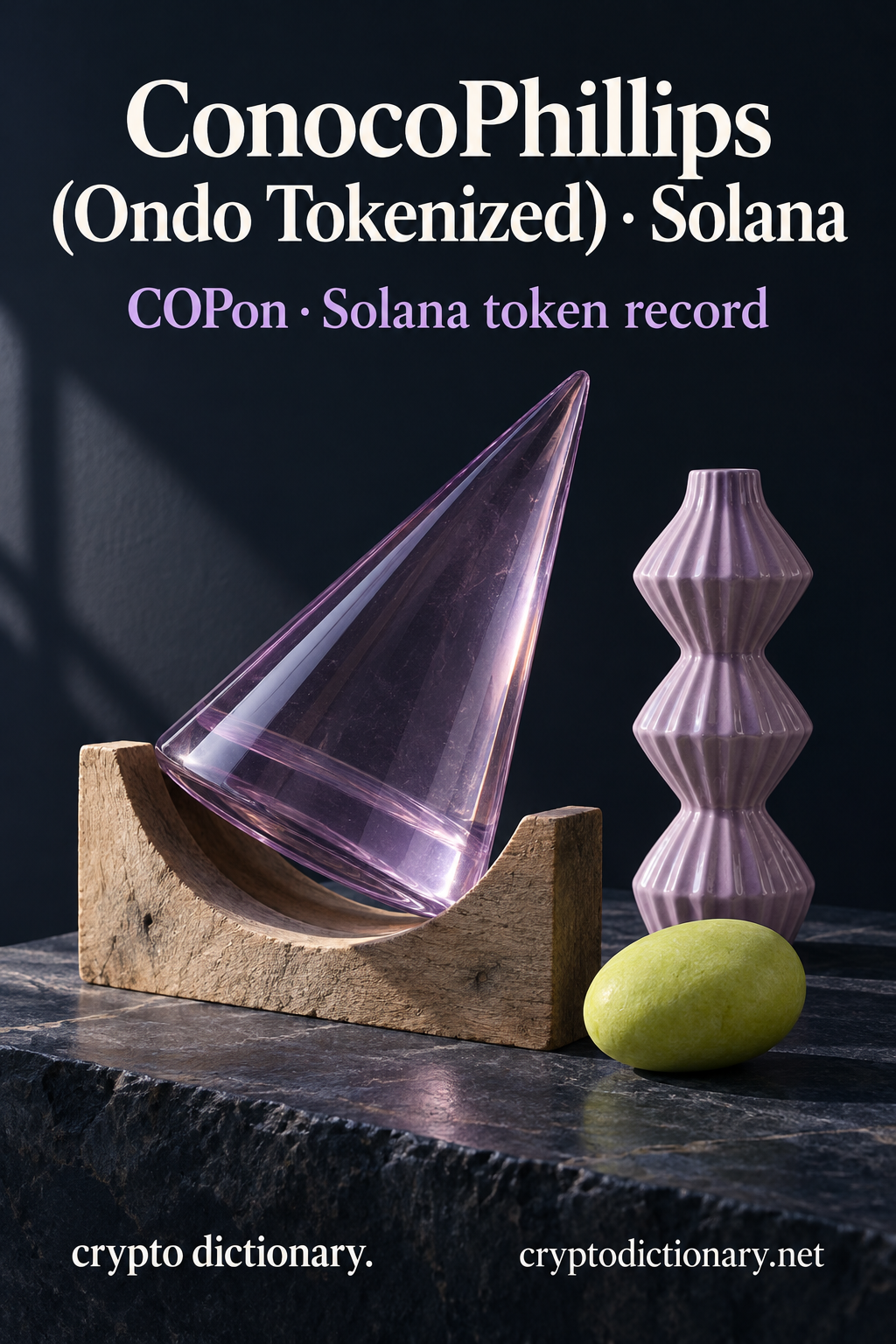 A lilac glass cone in a wooden cradle beside a fluted ceramic spindle and lime oval, with ConocoPhillips (Ondo Tokenized) · Solana and COPon token-record caption.