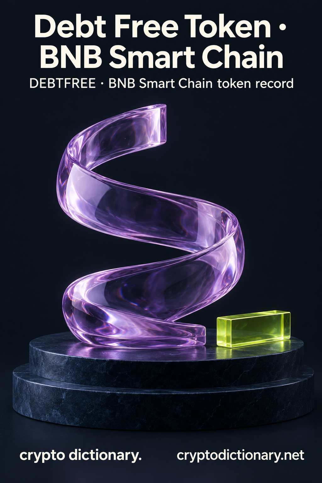 Debt Free Token · BNB Smart Chain — original lilac glass name-inspired sculpture with accurate DEBTFREE token record caption.
