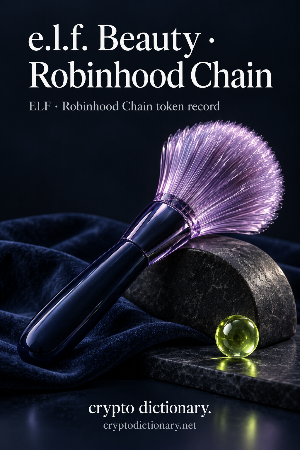 Actual original pixels inspected: e.l.f. Beauty · Robinhood Chain full heading preserves lowercase e.l.f. with all three periods; correct ELF · Robinhood Chain token record caption and full brand/domain safe and readable. Plain navy-handled brush with lilac glass bristles lies diagonally on dark stone arch/cloth/lime bead. Beauty name association only, no official company logo/product branding, efficacy, equity/share ownership, affiliation, utility or financial claim. All props unlettered; technical identity only binding/manifest.
