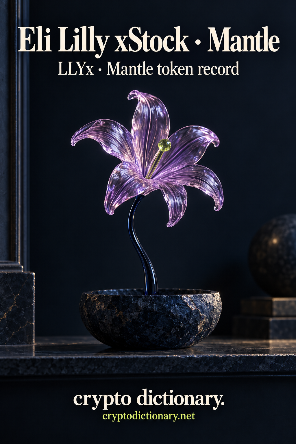Eli Lilly xStock · Mantle — original lilac glass name-inspired sculpture with accurate LLYx token record caption.