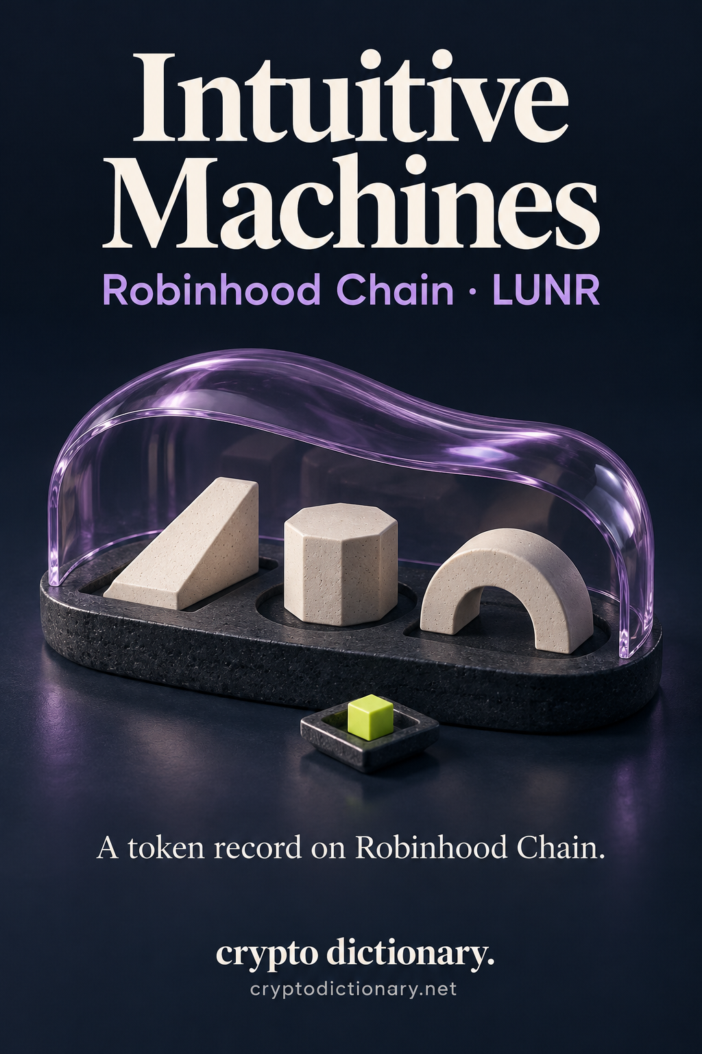 Intuitive Machines token record on Robinhood Chain: three blank ceramic shapes under a lilac glass canopy on basalt, with a lime cube locator.
