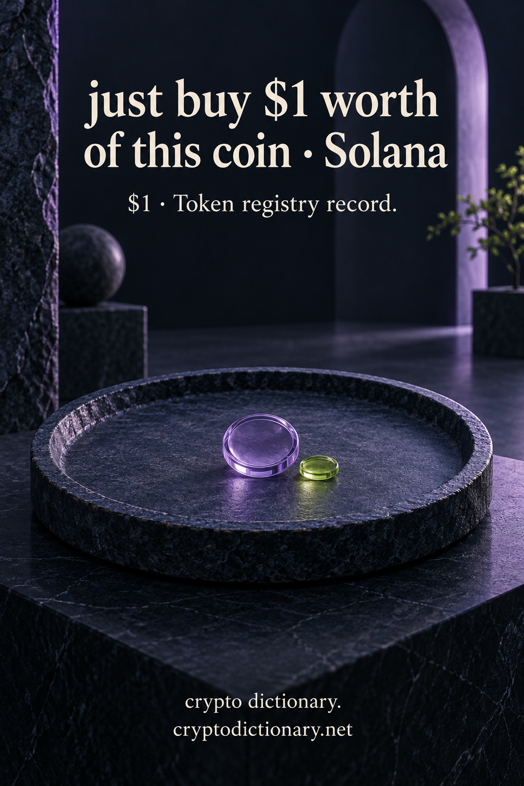 just buy $1 worth of this coin on Solana identified by an original solitary blank lilac glass token on a dark stone tray beside a lime marker, with neutral $1 registry caption.