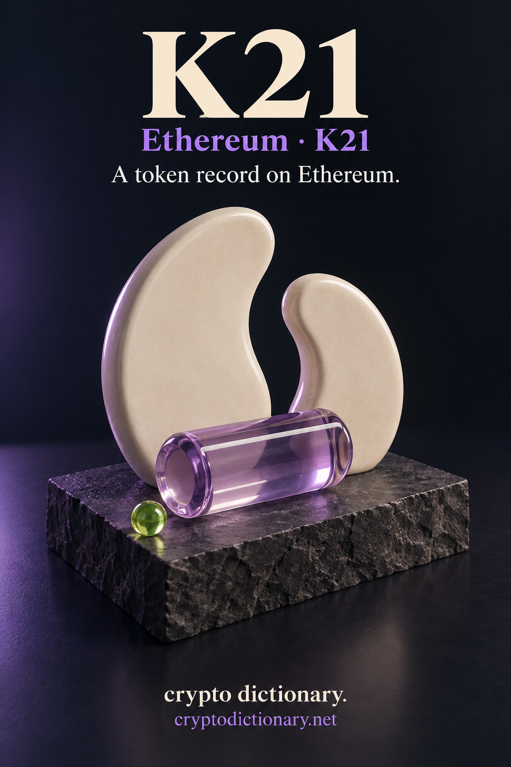 K21 token record on Ethereum, illustrated by two blank ivory ceramic curved tiles and one horizontal lilac glass cylinder with a lime bead on basalt.