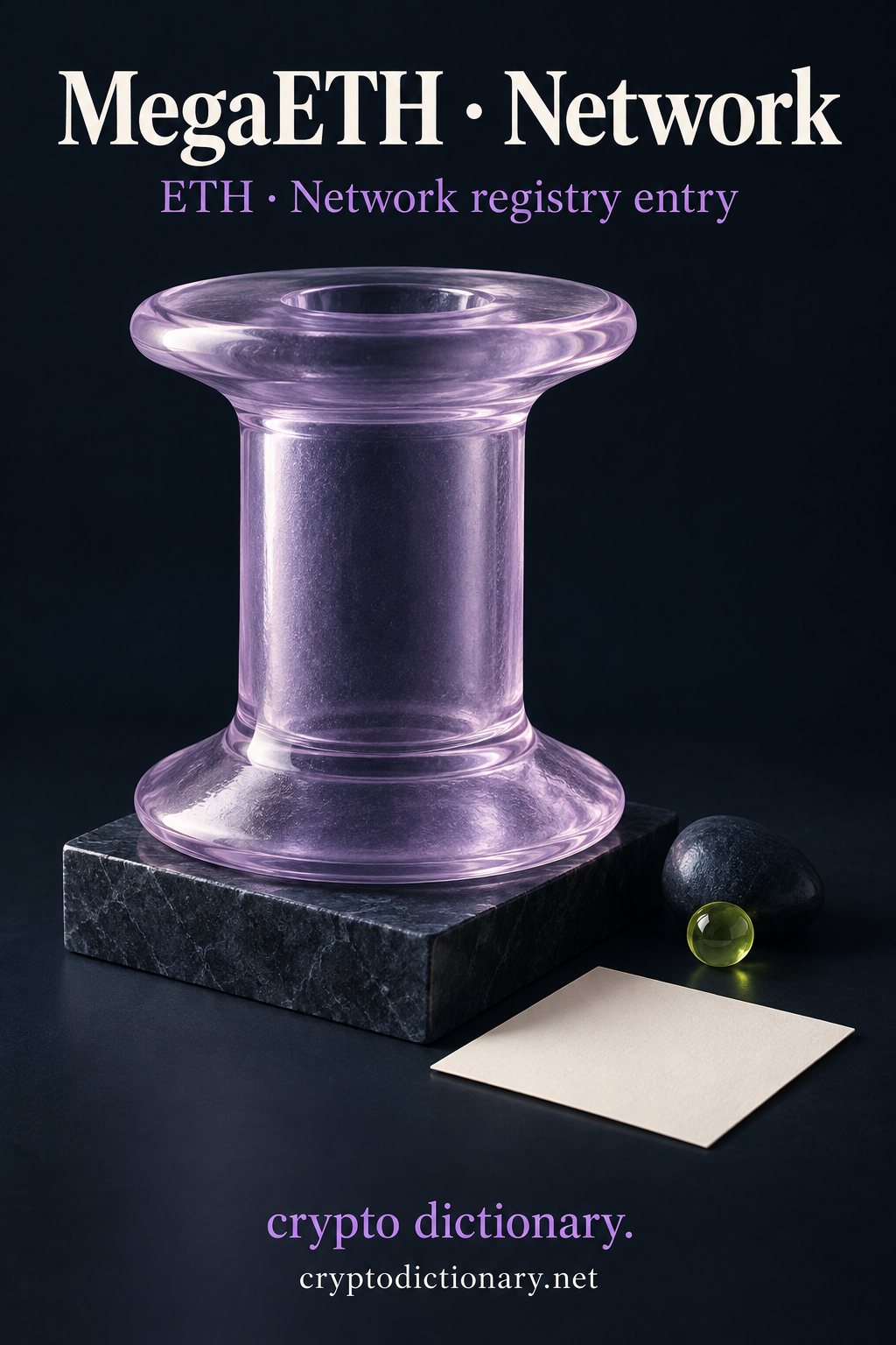 MegaETH · Network above an oversized lilac glass spool on a navy stone base, small pebble, lime bead and blank card; ETH · Network registry entry and exact Crypto Dictionary footer.