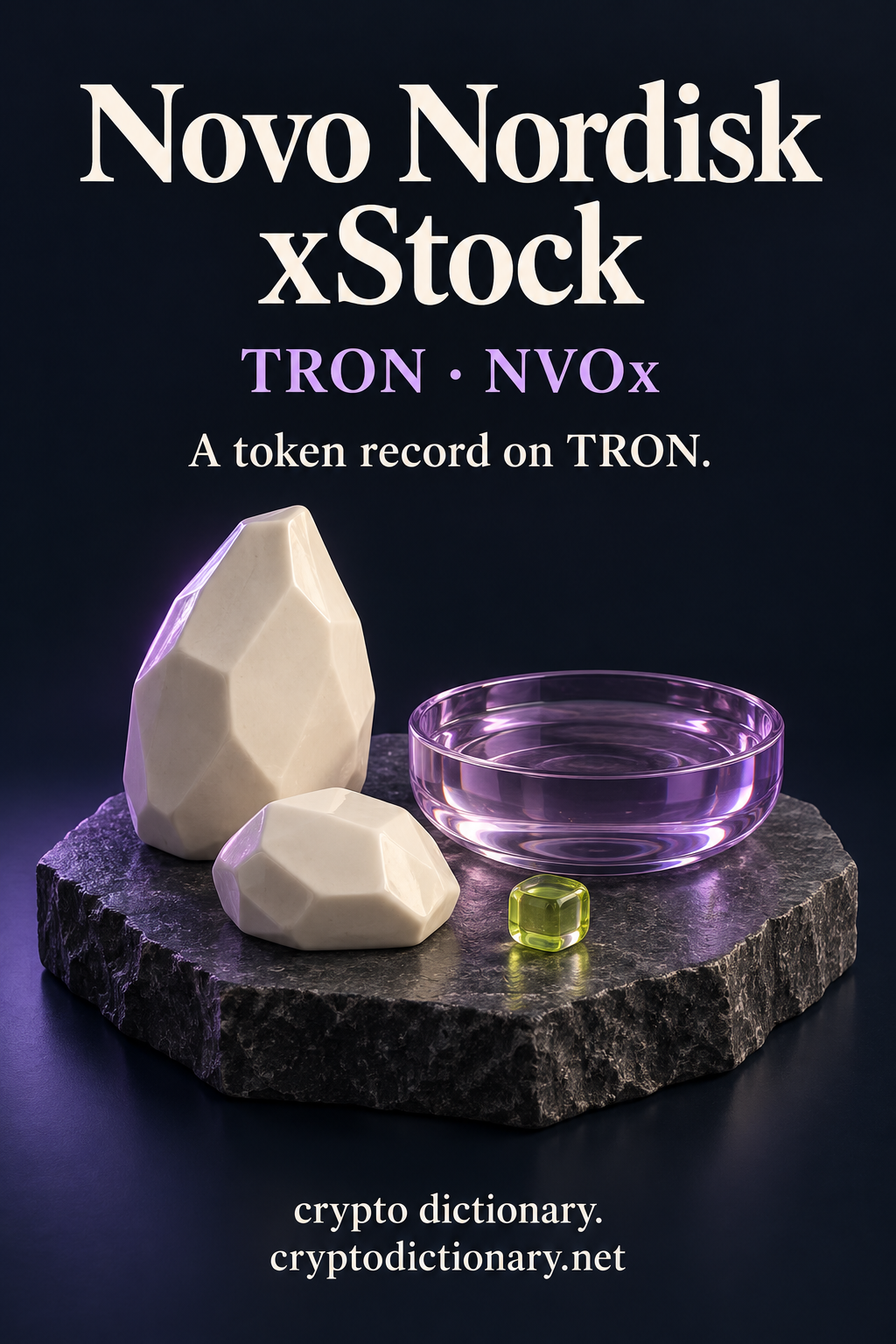 Novo Nordisk xStock token record on TRON, illustrated by two ivory ceramic faceted stones beside a lilac glass basin with a lime cube.