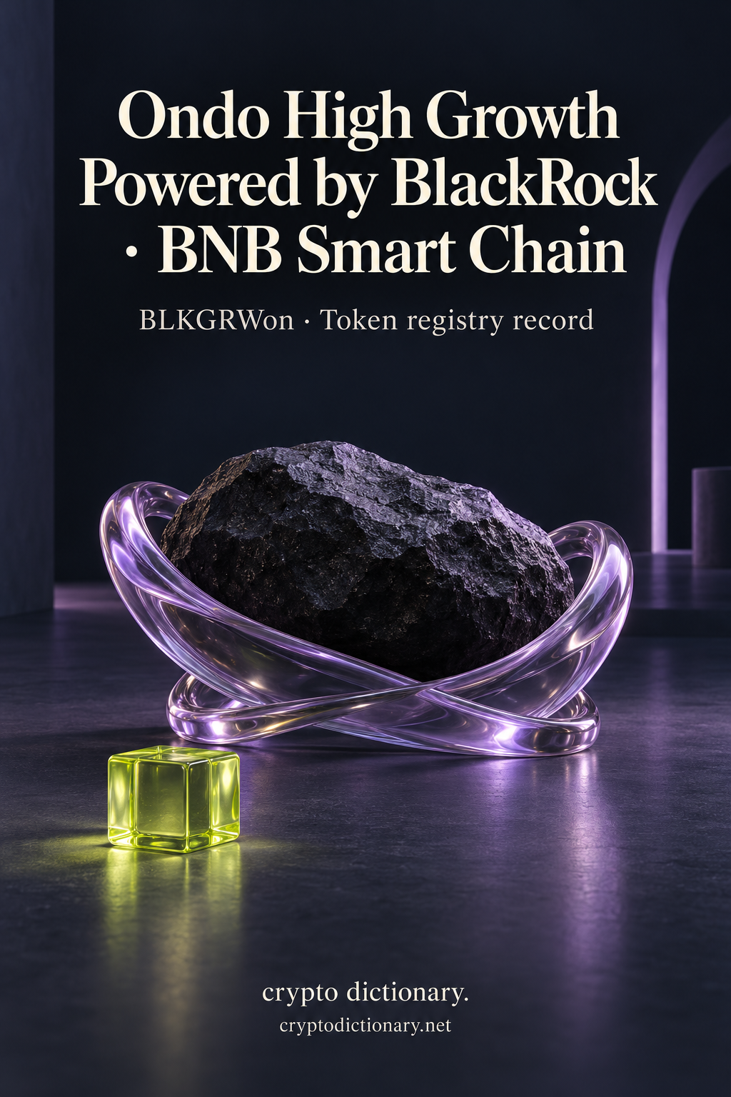 Ondo High Growth Powered by BlackRock on BNB Smart Chain illustrated by an original low lilac glass cradle around rough black stone, with neutral BLKGRWon registry caption.
