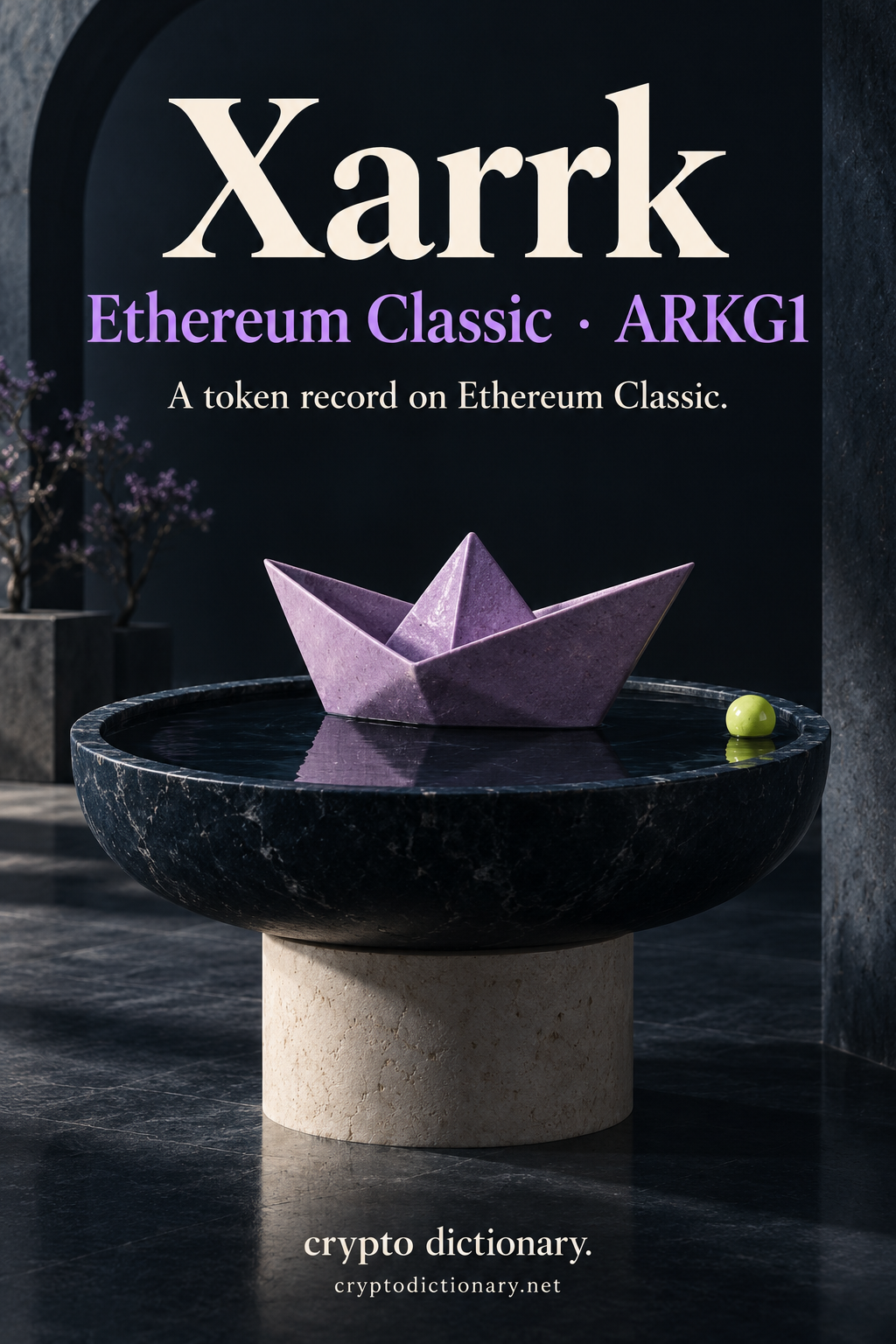 Xarrk, Ethereum Classic · ARKG1, above a lilac folded ceramic boat reflected in a round navy stone basin on an ivory pedestal, with a lime sphere and Crypto Dictionary footer.