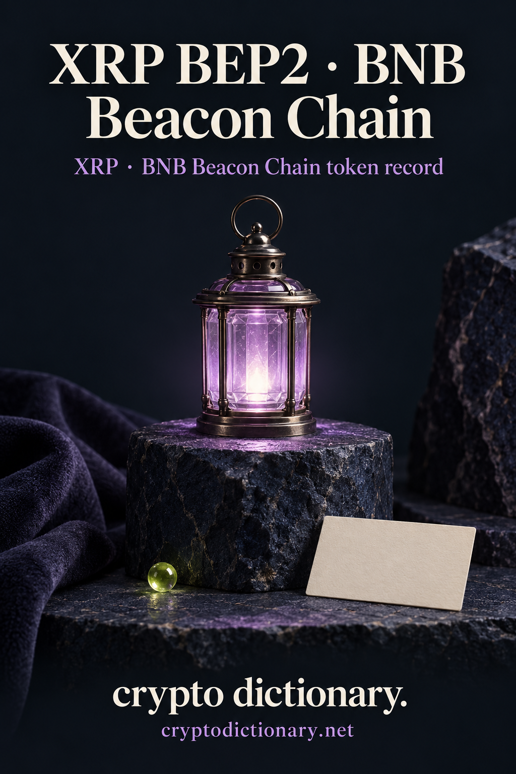 XRP BEP2 · BNB Beacon Chain above a glowing lilac-glass lantern on navy stone, blank card and lime bead; XRP · BNB Beacon Chain token record and Crypto Dictionary footer.